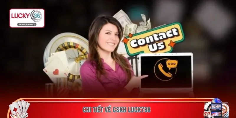 Chi tiết về CSKH LUCKY88