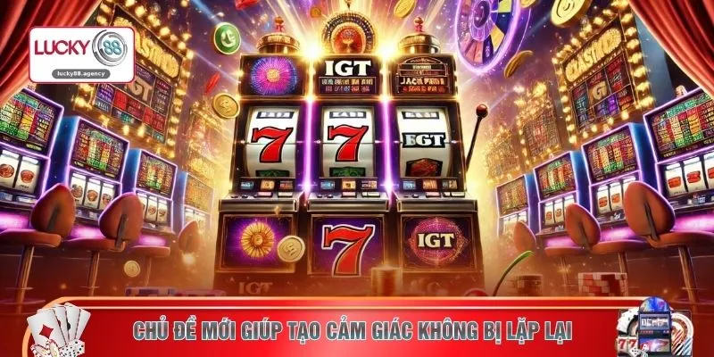 Chủ đề mới giúp tạo cảm giác không bị lặp lại
