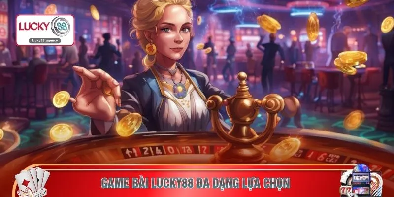Game bài LUCKY88 đa dạng lựa chọn 
