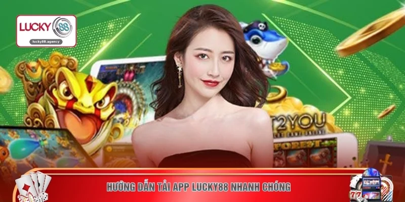 Hướng dẫn tải app LUCKY88 nhanh chóng 