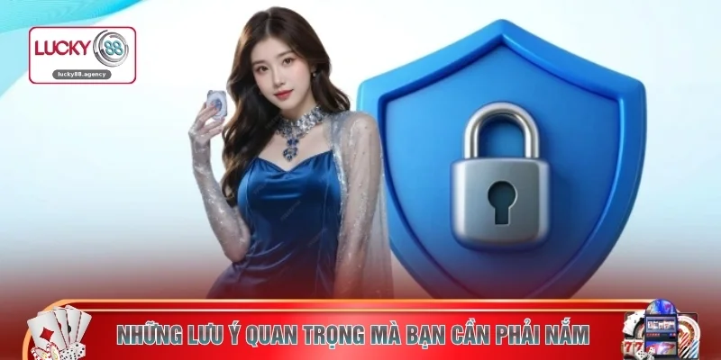 Những lưu ý quan trọng mà bạn cần phải nắm 