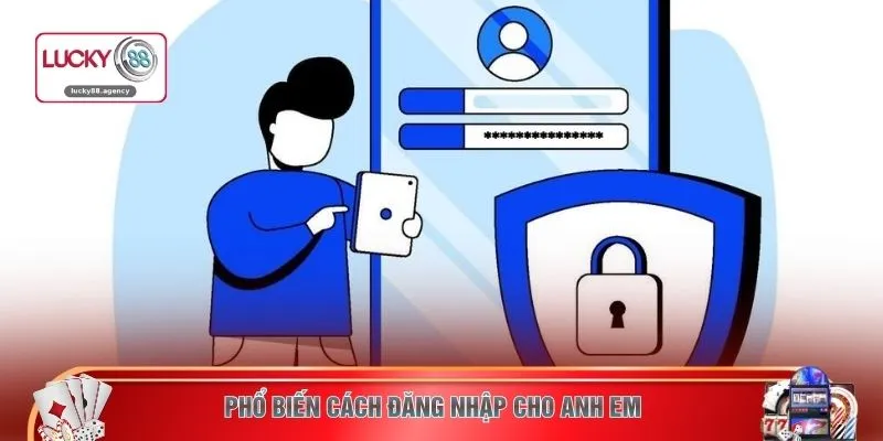 Phổ biến cách đăng nhập cho anh em 